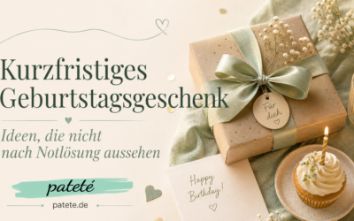 Kurzfristiges Geburtstagsgeschenk: Ideen, die nicht nach Notlösung aussehen